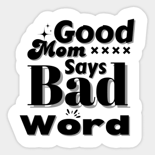 Good Mom Says Bad Word Sticker